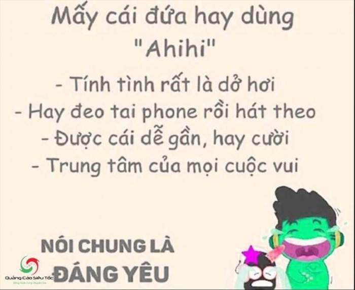 Ahihi là một cụm từ trong tiếng Việt có nguồn gốc từ ngôn ngữ Hawaii, được sử dụng để miêu tả một trạng thái hạnh phúc, thỏa mãn và sự thú vị.