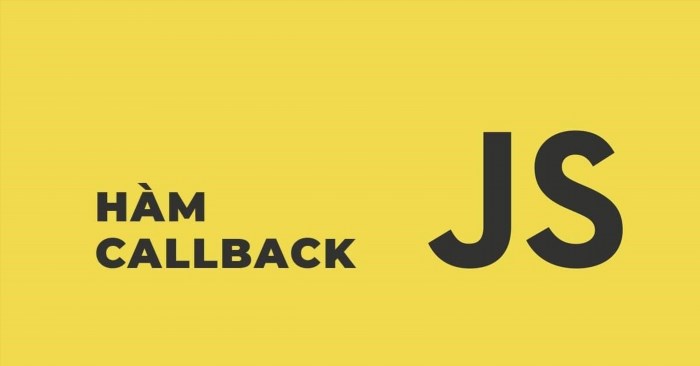 Hiểu đơn giản về hàm Callback trong Javascript