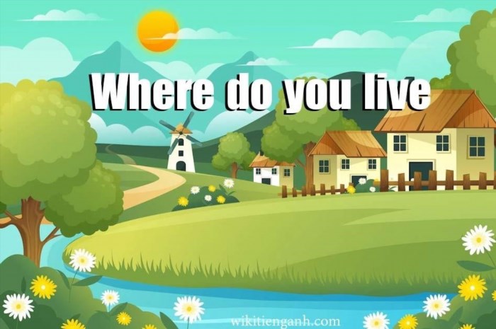 Where do you live là gì? Cách trả lời cụ thể