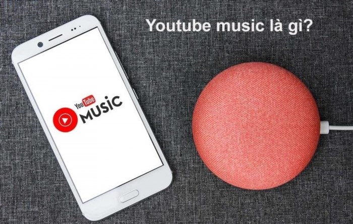 YouTube Music là cái gì? Có những đặc điểm gì nổi bật?